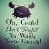 Vinyl Wall Decal ''Oh Crab! Don't Forget To Wash Your Hands!.''