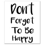 DDCG - Don't Forget To Be Happy 20x24 Canvas Wall Art - The Don't Forget To Be Happy 20x24 Canvas Wall Art features a friendly reminder to be happy. This canvas helps you make a statement in your home. Before this piece of wall art ships, it undergoes a rigorous quality assurance check to ensure it meets our high standards. The result is a beautiful piece of artwork worthy of showcasing in your home.