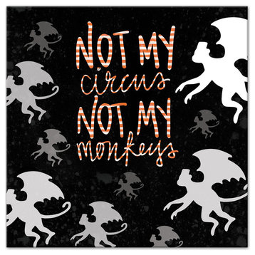 Not My Circus Not My Monkeys 20x20 Canvas Wall Art