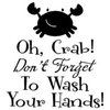 Vinyl Wall Decal ''Oh Crab! Don't Forget To Wash Your Hands!.''
