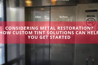 Considering Metal Restoration? Here's How Custom Tint Solutions Can Help