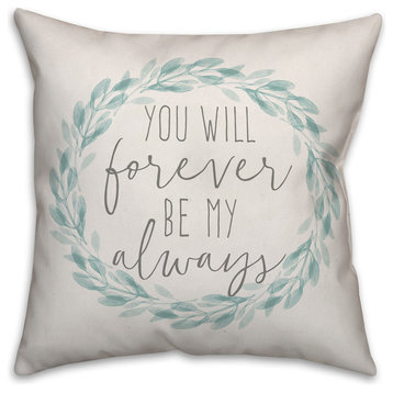 You Will Forever Be My Always Watercolor Wreath Throw Pillow Cover, 16x16