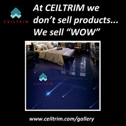 At CEILTRIM we don't sell products... we sell "WOW!" - Products