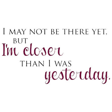 Decal Vinyl Wall Sticker I'm Closer Than I Was Yesterday Quote, Black/Violet