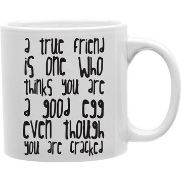 A True Friend Is One Who Belives You Are A Good Egg Mug