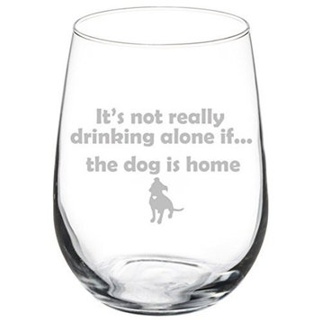 Wine Glass It's Not Really Drinking Alone If the Pitbull Is Home 17 Oz Stemless