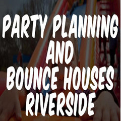 Party Planning and Bounce Houses Riverside