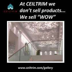 At CEILTRIM we don't sell products... we sell "WOW!" - Products