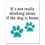 DDCG - It's Not Drinking Alone If The Dog Is Home Canvas Wall Art, 16"x20" - Add a little humor to your walls with the It's Not Drinking Alone If the Dog Is Home Canvas Wall Art. This premium gallery wrapped canvas features teal paw prints and black text that reads "It's Not Drinking Alone If the Dog Is Home". The wall art is printed on professional grade tightly woven canvas with a durable construction, finished backing, and is built ready to hang. The result is a funny piece of wall art that is perfect for your bar, kitchen, gallery wall or above your bar cart. This piece makes a great gift for dog and pet lovers.