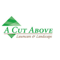 A Cut Above Lawn & Landscape, LLC