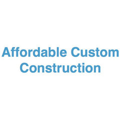 Affordable Custom Construction