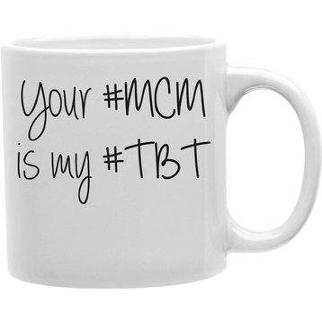 #Mcm Is My #Tbt Mug