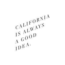'California is Always a Good Idea' Art Print by Note to Self: The Print Shop - Prints And Posters