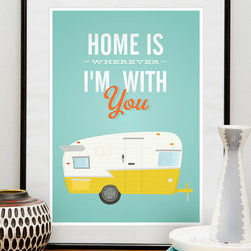 Home is wherever Im with you poster print - Artwork