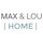 Max & Lou Home