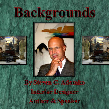 Backgrounds by Interior Designer Steven C. Adamko
