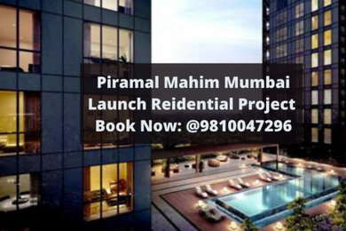 Piramal Mahim Mumbai – Launch Residential Project At Good Price