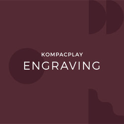 KompacPlay | Engraving - Products