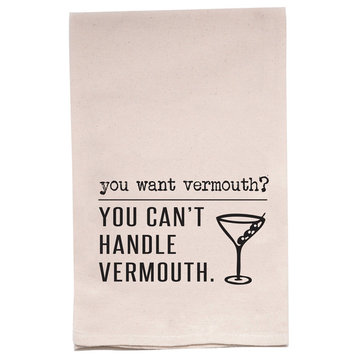 "You Want Vermouth? You Can't Handle Vermouth" Flour Sack Tea Towel