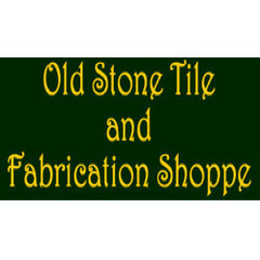 Old Stone Tile & Fabrication Shoppe