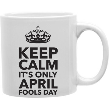 Coffee Mug Keep Calm It's Only April Mug