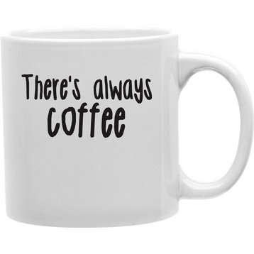 There Always Coffee Mug