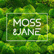 Moss & Jane