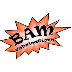 BAM Fabrications