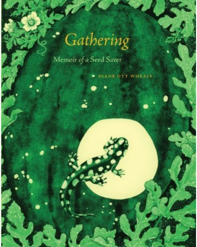 Gathering: Memoir of a Seed Saver By Diane Ott-Whealy