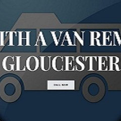 Man With A Van Gloucester