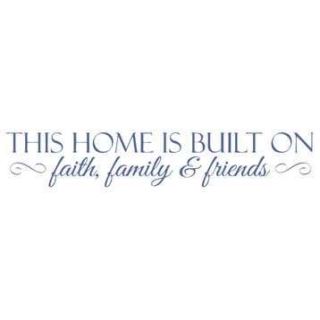 Decal This Home Is Built On Faith, Family & Friends Quote, Dark Blue