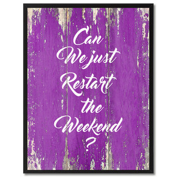 Just Restart The Weekend Inspirational, Canvas, Picture Frame, 22"X29"
