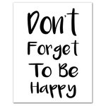 DDCG - Don't Forget To Be Happy 11x14 Canvas Wall Art - The Don't Forget To Be Happy 11x14 Canvas Wall Art features a friendly reminder to be happy. This canvas helps you make a statement in your home. Before this piece of wall art ships, it undergoes a rigorous quality assurance check to ensure it meets our high standards. The result is a beautiful piece of artwork worthy of showcasing in your home.
