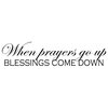 Decal Wall Sticker When Prayers Go Up Blessings Come Down, Black