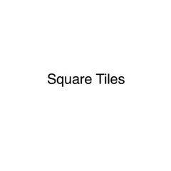 Square Tiles