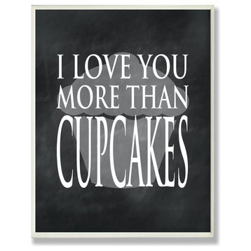 I Love You More Than Cupcakes Art Print on Wood