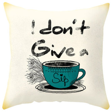 I Don't Give A Sip Pillow Cover
