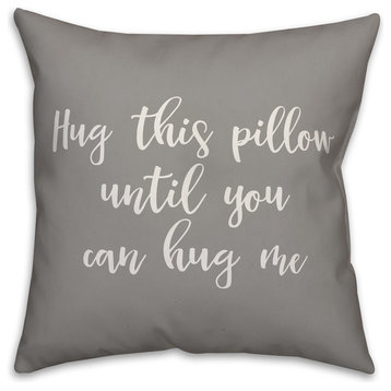 Hug This Pillow Until You Can Hug Me 16x16 Throw Pillow Cover