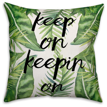 Keep on Keepin On 18x18 Throw Pillow