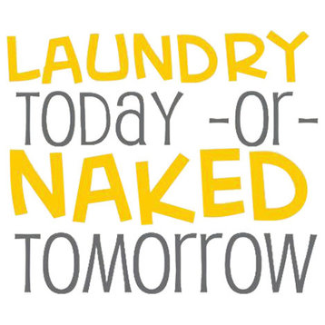 Decal Vinyl Wall Sticker Laundry Today Or Naked Tomorrow Quote, Yellow/Gray