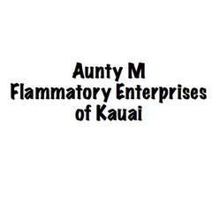 Aunty M Flammatory Enterprises of Kauai