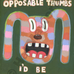 If I Had Opposable Thumbs, I'd be Flossing Every Day - Limited Edition Humorous - Fine Art Prints