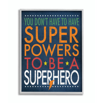 Stupell Industries You Don't Have To Have Superpowers To Be A Superhero, 11 x 14