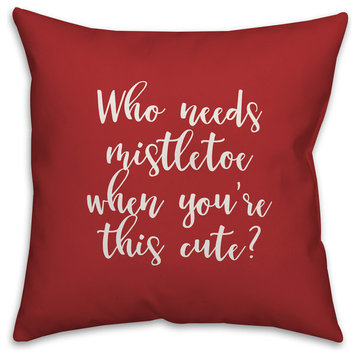 Who Needs Mistletoe When You're This Cute?, Red 18x18 Throw Pillow Cover