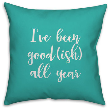 I've Been Good(ish) All Year, Teal 18x18 Throw Pillow