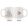 "I Love You a Latte" 11 oz. Coffee Mug