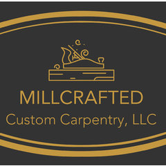 Millcrafted Custom Carpentry, LLC