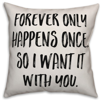 Forever Only Happens Once, Throw Pillow, 18"x18"