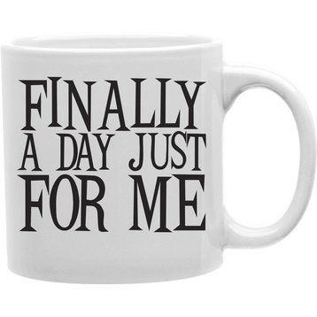 Finally A Day Just For Me Mug