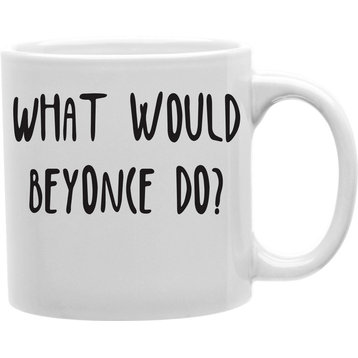 What Would Beyonce Do Mug